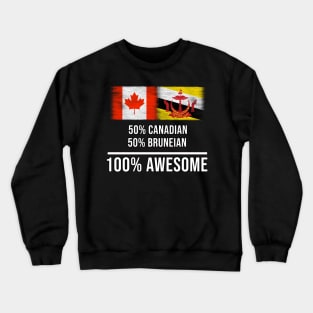 50% Canadian 50% Bruneian 100% Awesome - Gift for Bruneian Heritage From Brunei Crewneck Sweatshirt